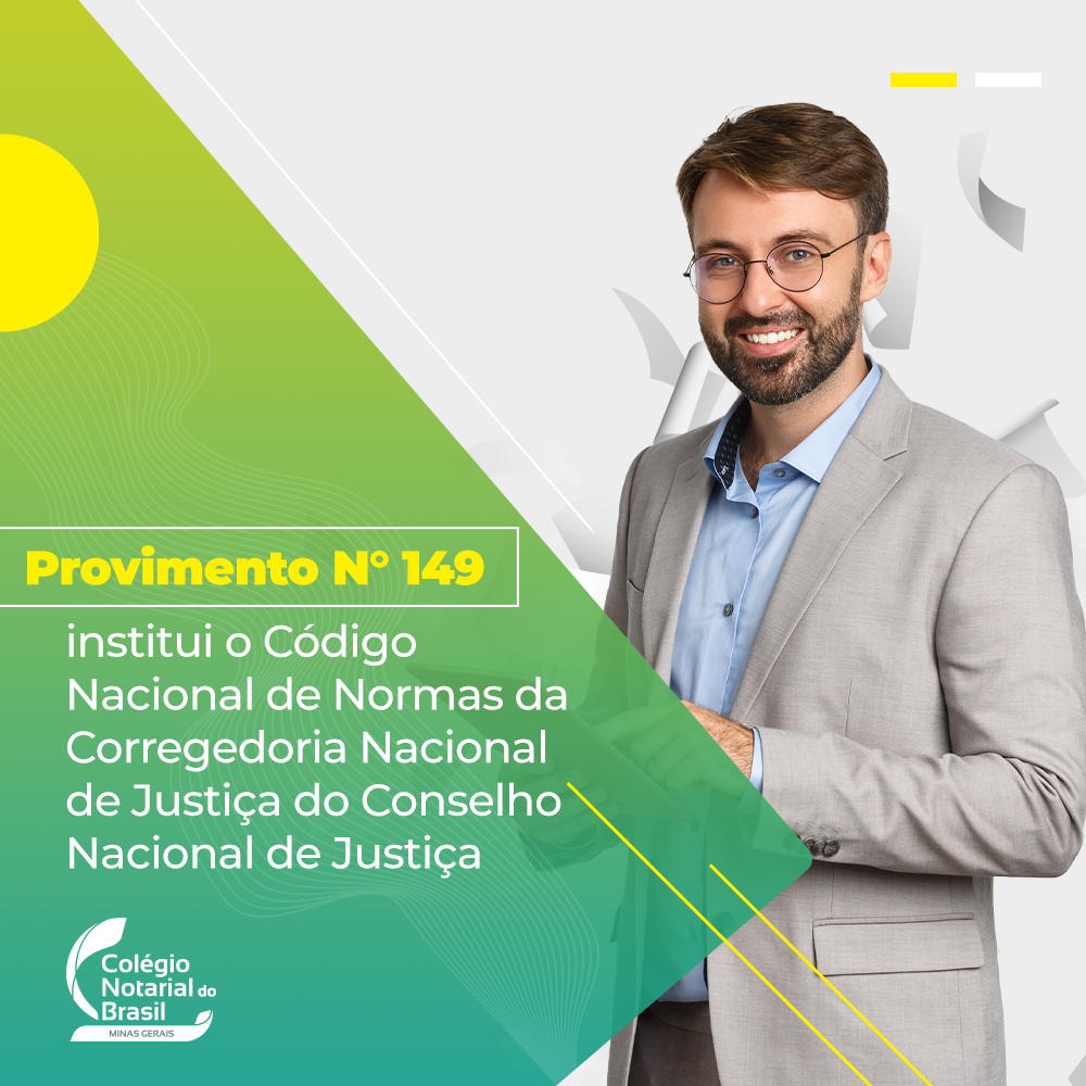Provimento N° 149 institui o Código Nacional de Normas da Corregedoria Nacional de Justiça do Conselho Nacional de Justiça