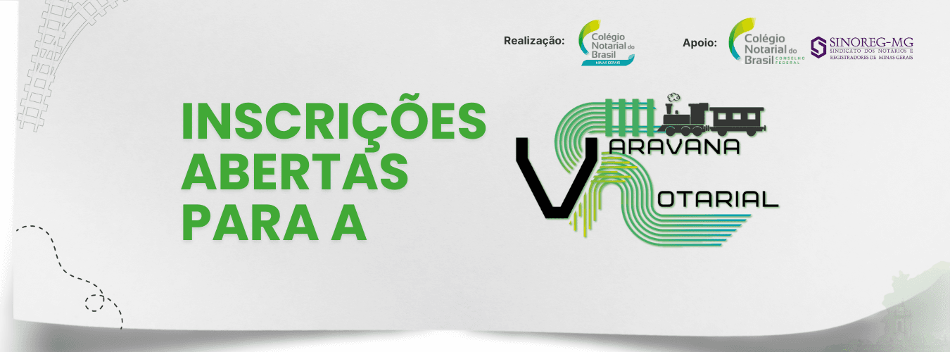 CNBMG INSCRIÇÕES ABERTAS PARA A CARAVANA NOTARIAL (1)